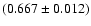 $(0.667 \pm 0.012)$