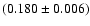 $(0.180 \pm 0.006)$