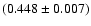 $(0.448 \pm 0.007)$