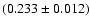 $(0.233 \pm 0.012)$