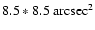 $8.5*8.5~\rm{arcsec}^2$