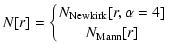 $\displaystyle N[r] = \left\{ {N_{\ensuremath{{\rm Newkirk}} }[r,\alpha=4] \atop {N_{\ensuremath{{\rm Mann}} }[r]}}\right.$