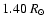 $1.40\ \ensuremath{R_{\ensuremath{\odot}}} $