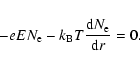 \begin{displaymath}-e E N_\ensuremath{{\rm e}} - k_\ensuremath{{\rm B}} T \frac{...
...{\rm d}} N_\ensuremath{{\rm e}} }{\ensuremath{{\rm d}} r} = 0.
\end{displaymath}