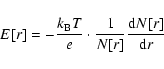 \begin{displaymath}E[r] = -\frac{k_\ensuremath{{\rm B}} T}{e}\cdot\frac{1}{N[r]}\frac{\ensuremath{{\rm d}} N[r]}{\ensuremath{{\rm d}} r}
\end{displaymath}