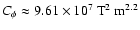 $C_\ensuremath{{\rm\phi}}\approx 9.61 \times 10^7\ \ensuremath{{\rm T^2~m^{2.2}}} $