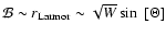 $\mathcal{B}\sim r_\ensuremath{{\rm Larmor}}\sim \sqrt{W} \sin~[\Theta]$