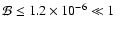 $\mathcal{B} \leq 1.2 \times 10^{-6}\ll 1$