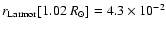 $r_\ensuremath{{\rm Larmor}} [1.02\ \ensuremath{R_{\ensuremath{\odot}}} ]=4.3 \times 10^{-2}$