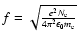 $f=\sqrt{ \frac{e^2 N_\ensuremath{{\rm e}} }{4 \pi^2 \epsilon_0 m_\ensuremath{{\rm e}} } }$
