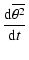$\displaystyle \frac{\ensuremath{{\rm d}}\overline{\theta^2}}{\ensuremath{{\rm d}} t}$