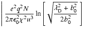 $\displaystyle \left\vert~ \frac{e^2 q^2 N}{2 \pi \epsilon_0^2 \chi^2 u^3} \ln\l...
...sqrt{\frac{\lambda_\ensuremath{{\rm D}} ^2+b_{0}^2}{2 b_{0}^2}}~\right]~\right.$