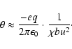 \begin{displaymath}\theta \approx \frac{-e q}{2 \pi \epsilon_0}\cdot\frac{1}{\chi b u^2}\cdot
\end{displaymath}