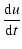 $\displaystyle \frac{\ensuremath{{\rm d}} u}{\ensuremath{{\rm d}} t}$