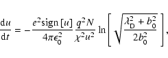 \begin{displaymath}\frac{\ensuremath{{\rm d}} u}{\ensuremath{{\rm d}} t} = - \fr...
...rac{\lambda_\ensuremath{{\rm D}} ^2+b_0^2}{2 b_0^2}}~\right],
\end{displaymath}