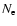 $N_\ensuremath{{\rm e}} $