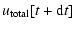 $\displaystyle u_{{\ensuremath{{\rm total}} }}[t+\ensuremath{{\rm d}} t]$