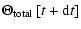 $\displaystyle \Theta_{{\ensuremath{{\rm total}} }}\left[t+\ensuremath{{\rm d}} t\right]$