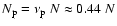 $N_\ensuremath{{\rm p}} = \nu_{\ensuremath{{\rm p}} }~ N \approx 0.44~ N$