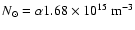 $N_{\ensuremath{\odot} }=\alpha 1.68 \times 10^{15}\ \ensuremath{{\rm m}} ^{-3}$