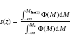 \begin{displaymath}%
s(z)=\frac{\int^{M_{{\rm lim}(z)}}_{-\infty}\Phi(M){\rm d}M}{\int^{M_{\rm c}}_{-\infty}\Phi(M){\rm d}M}
\end{displaymath}
