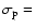 $\sigma_{\rm p}=$