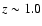 $z \sim 1.0$