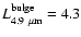 $L_{4.9~\mu
{\rm m}}^{\rm bulge}=4.3$
