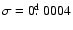 $\sigma = 0\hbox{$.\!\!^{\rm d}$ }0004$