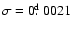 $\sigma = 0\hbox{$.\!\!^{\rm d}$ }0021$