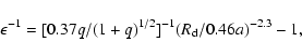 \begin{displaymath}\epsilon^{-1} = [0.37q/(1+q)^{1/2}]^{-1}(R_{\rm d}/0.46a)^{-2.3}-1,
\end{displaymath}