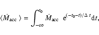 \begin{displaymath}
\langle\mbox{$\dot{M}_{{\rm acc}}$ }\rangle=\int_{-\infty}^...
...x{$\dot{M}_{{\rm acc}}$ }~{\rm e}^{(-t_0-t)/\Delta~t}{\rm d}t,
\end{displaymath}