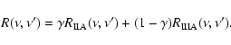 \begin{displaymath}%
R(\nu,\nu^\prime) = \gamma R_{{\rm IIA}}(\nu,\nu^\prime) + (1-\gamma) R_{{\rm IIIA}}(\nu,\nu^\prime).
\end{displaymath}