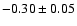 $-0.30\pm0.05$