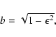 \begin{displaymath}
b=\sqrt{1-\epsilon^2} ,
\end{displaymath}