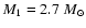 $M_1 =
2.7~M_{\odot}$