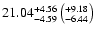 $ 21.04^{+4.56}_{-4.59}\left(^{+9.18}_{-6.44}\right)$