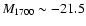 $M_{1700}\sim -21.5$