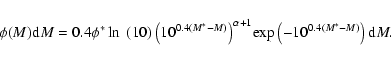\begin{displaymath}\phi(M) {\rm d}M= 0.4\phi^*\ln~(10)\left( 10^{0.4(M^*-M)} \right)^{\alpha+1}\!\exp\left({-10^{0.4(M^*-M)}}\right) {\rm d}M.
\end{displaymath}