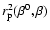 $r_{\rm p}^2(\beta^0,\beta)$