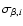 $\sigma_{\beta,i}$