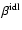 $\beta ^{\rm idl}$