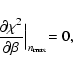 \begin{displaymath}
\frac{\partial\chi^2}{\partial\beta}\Bigl\vert _{n_{\max}} = 0,
\end{displaymath}
