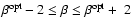 $\beta^{\rm opt} - 2 \leq \beta \leq \beta^{\rm opt} +~2$