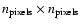 $n_{\rm pixels} \times n_{\rm pixels}$