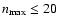 $n_{\max} \leq 20$