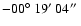 $-00\hbox{$^\circ$ }19\hbox{$^\prime$ }04\hbox{$^{\prime\prime}$ }$