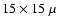 $15\times15\;\mu$