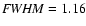 ${\it FWHM}=1.16$