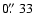 $0\hbox{$.\!\!^{\prime\prime}$ }33$